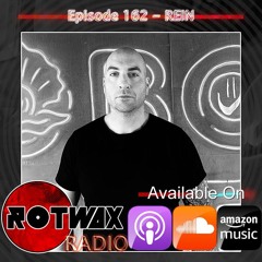Rotwax Radio - Episode 162 - REIN
