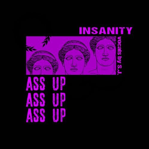 INSANITY - ASS UP (ft. S.J.) (Original Mix)