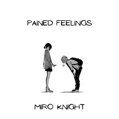Pained Feelings[Prod. Miro Knight]