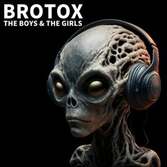 BroTox - The Boys & The Girls