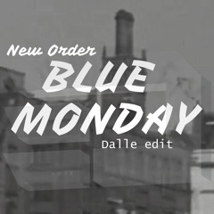 New Order - Blue Monday (Dalle Edit)