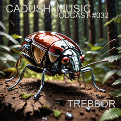 Cadushi Music #032 : TREBBOR