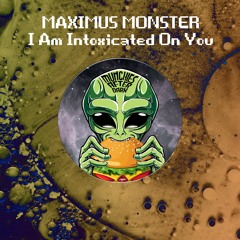 MAD045 | Maximus Monster - I Am Intoxicated On You