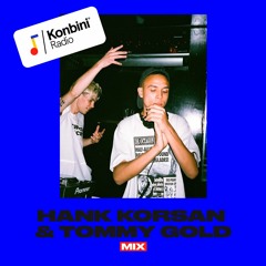 Konbini Radio Mix : Hank Korsan & Tommy Gold