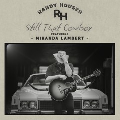 Still That Cowboy (feat. Miranda Lambert)