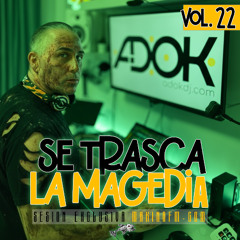 Se trasca la magedia | Vol. 22
