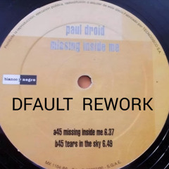 DFAULT REWORK [ PAUL DROID ]MISSING INSIDE ME