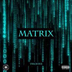 Matrix - TwoFive