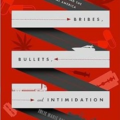 [PDF@] [D0wnload] Bribes, Bullets, and Intimidation: Drug Trafficking and the Law in Central Am