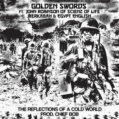 Golden Swords - The Reflections of a Cold World Feat. John Robinson, MRKBH, & Egypt English