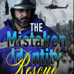[ACCESS] KINDLE 🗸 The Mistaken Identity Rescue: A K9 Handler Romance (Disaster City