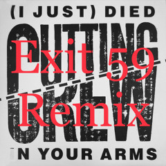 I Just Died In Your Arms (Cutting Crew- Exit 59 Remix)