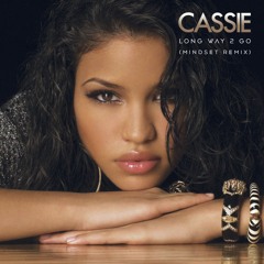 Cassie - Long Way 2 Go (Mindset Remix)