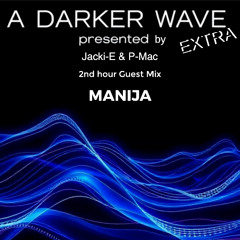 #11 A Darker Wave Extra 11-10-2025 with guest mix 2nd hr by Manija