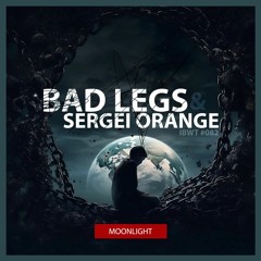 Bad Legs & Sergei Orange - Moonlight