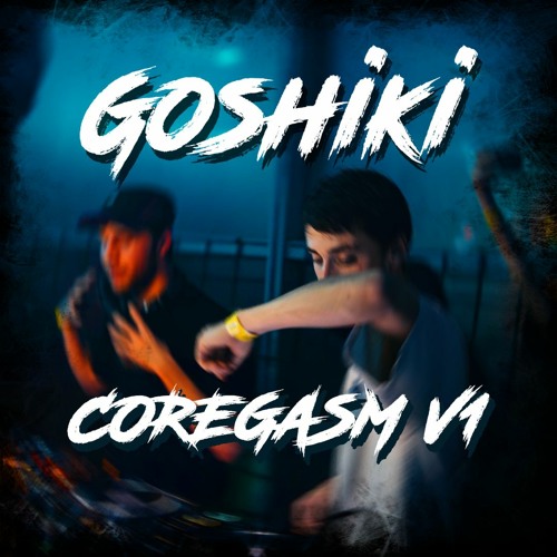 GOSHIKI - COREGASM V1