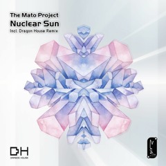 The Mato Project - Nuclear Sun (Dragon House Remix )