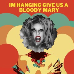 I'm Hanging Give Us A Bloody Mary (Free Download)