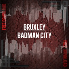 Bruxley - Badman City (Free Download)