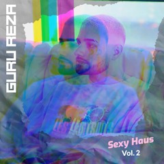 Guru Reza Presents: Sexy Haus Vol. 2