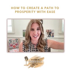 How to Create a Path to Prosperity with Ease - It's Time to Podcast Bootcamp