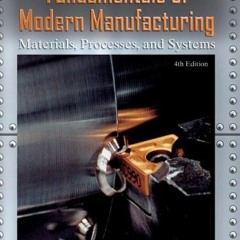 GET EPUB 🖊️ Fundamentals of Modern Manufacturing: Materials, Processes, and Systems