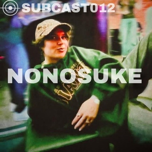 SUBCAST 012 BY NONOSUKE
