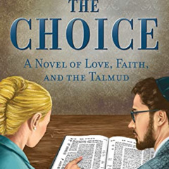 VIEW EBOOK 📄 The Choice: A Novel of Love, Faith, and Talmud by  Maggie  Anton [KINDL