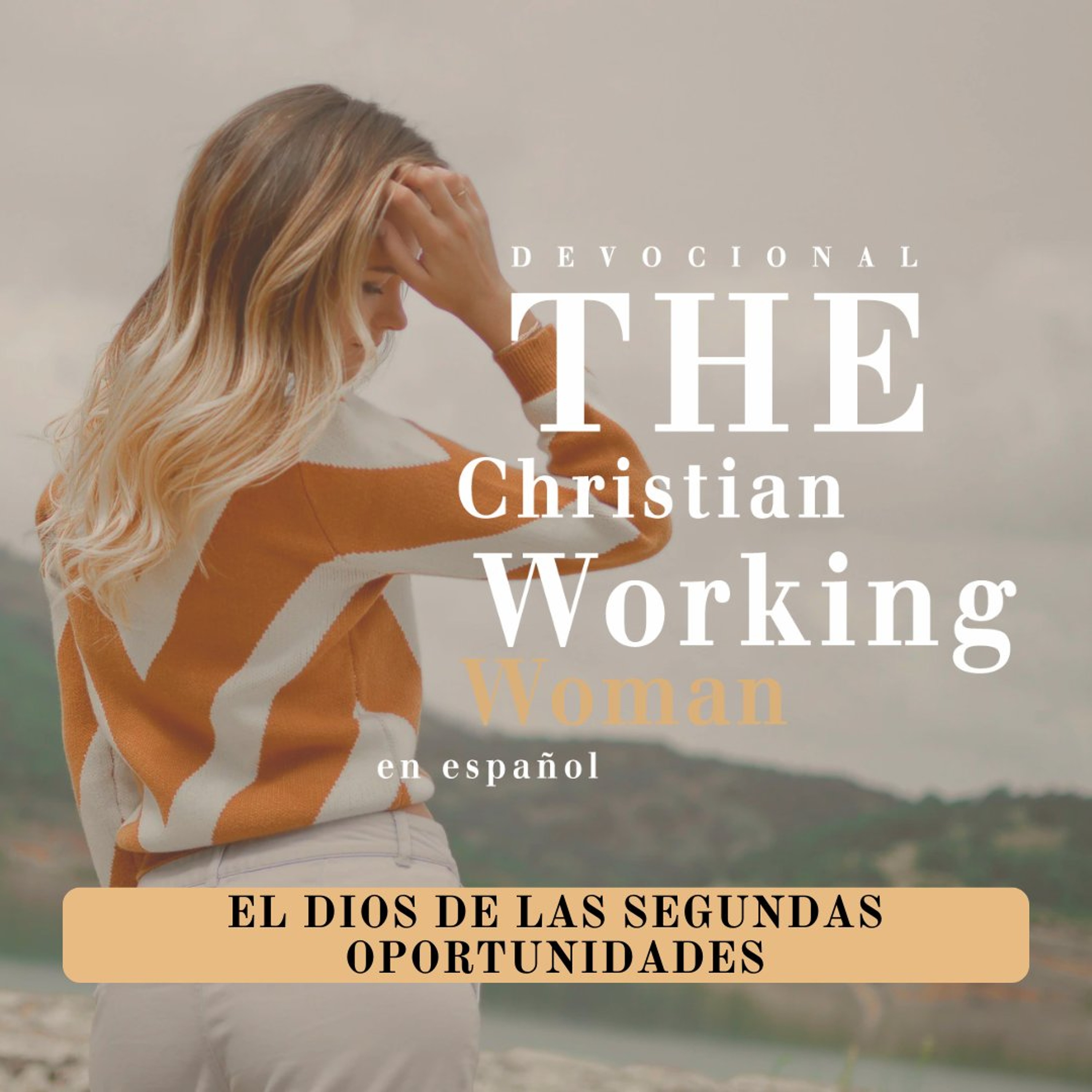 El Dios de las segundas oportunidades - Parte 2 | The Christian Working Woman en español