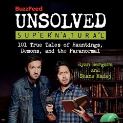 PDF✔read❤online BuzzFeed Unsolved Supernatural: 101 True Tales of Hauntings, Demons, and the Pa