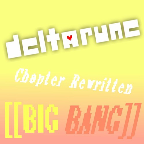DELTARUNE: Chapter Rewritten [[BIG BANG]] [[uR4n1uM C0v3r]]