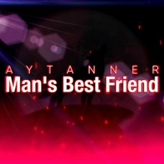 AYTANNER - Man's Best Friend