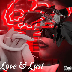 Love & Lust (Prod King Arthur Beats)