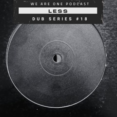We Are One Podcast Dub Series #18 - Less