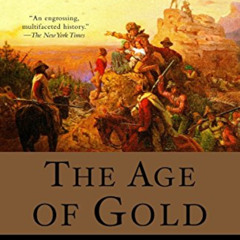 free EBOOK 💝 The Age of Gold: The California Gold Rush and the New American Dream (S