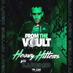 From The Vault - Heavy Hitters W/Lucho