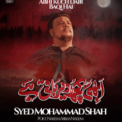 ABHI KUCH DAIR BAQI HAI  --  Syed Mohammad Shah  --  2025