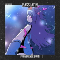 Prominence Burn (Basslatin Records release)