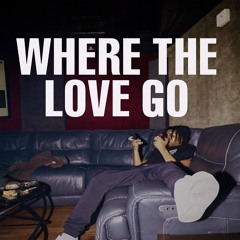 WHERE THE LOVE GO