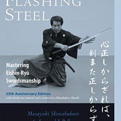 READ PDF 📃 Flashing Steel, 25th Anniversary Edition: Mastering Eishin-Ryu Swordsmans