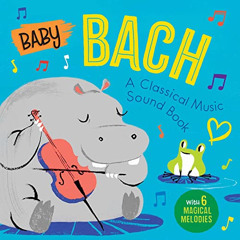 [Access] EPUB ✔️ Baby Bach: A Classical Music Sound Book (With 6 Magical Melodies) (B