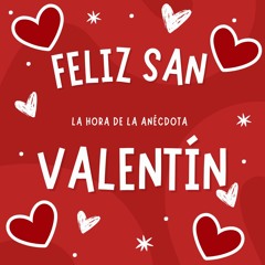 La-Hora-de-la-Anécdota-Versión-San-Valentín