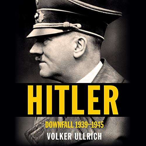 [ACCESS] PDF 💔 Hitler: Downfall: 1939-1945 by  Volker Ullrich,Jefferson Chase - tran