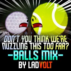 Don't You Nuzzle (Balls Mix) - FNF Untitled Object Show Mod