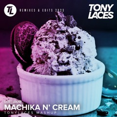 Guè, Anna - Machika N' Cream (TonyLACES Mashup)[FREE DOWNLOAD]