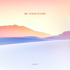 Namic - Be Your Lover