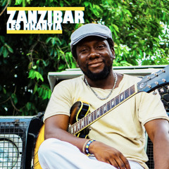 Leo Mkanyia - Zanzibar