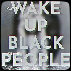 Wake Up Black People