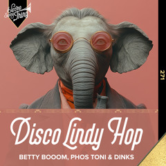 Betty Booom, Phos Toni & DINKS - Disco Lindy Hop // Electro Swing Thing 271