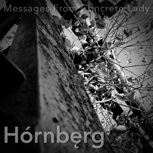 Messages From Concrete Lady - Hórnbęrg